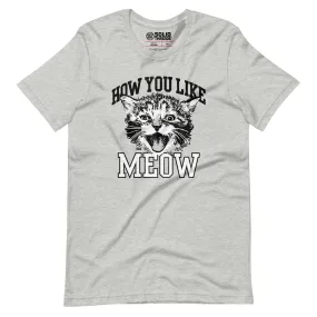 How You Like Meow Soft Style T-Shirt